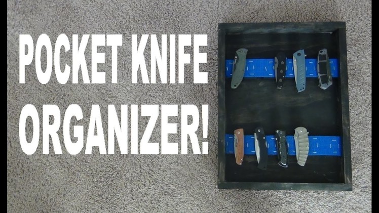How To Build A Pocket Knife Organizer!!!