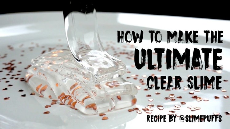 How to Make the Ultimate Clear Slime - DIY and Recipe for Dazzling Clear Slime