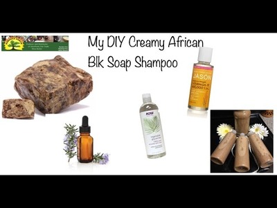 My DIY Creamy African Black Soap Shampoo