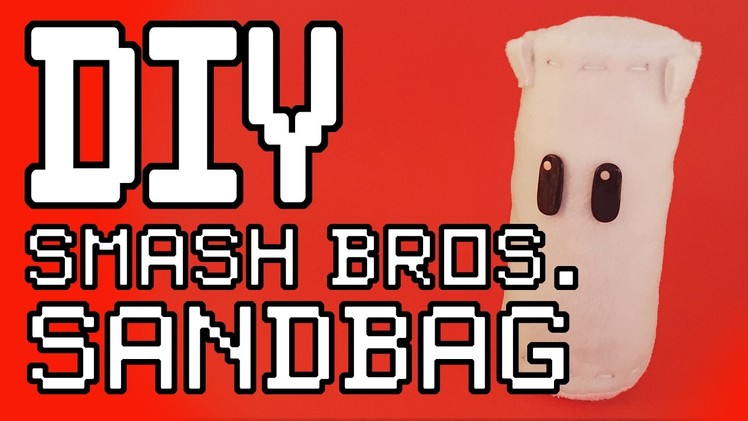 Super Smash Bros: Sandbag Plush DIY Tutorial