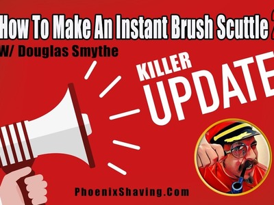 "UPDATE: How To Make A DIY Brush Scuttle Part 2: Wet Shaving Tips, Tricks & Hacks w. Douglas Smythe"