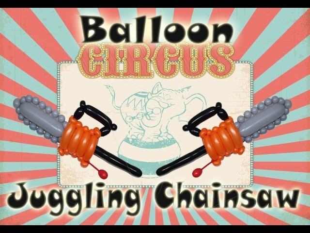 Balloon Chainsaw Tutorial