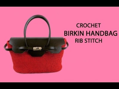 Crochet Birkin Handbag Tutorial - Rib Stitch