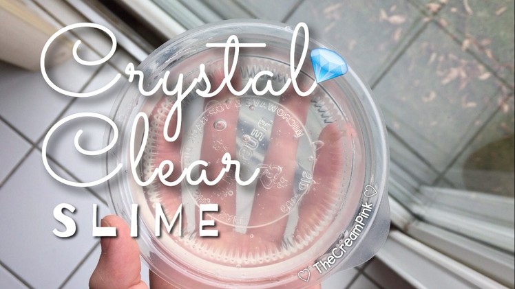 DIY: Crystal Clear Slime Tutorial WITHOUT Borax, Detergent, or Liquid Starch (TheCreamPink)