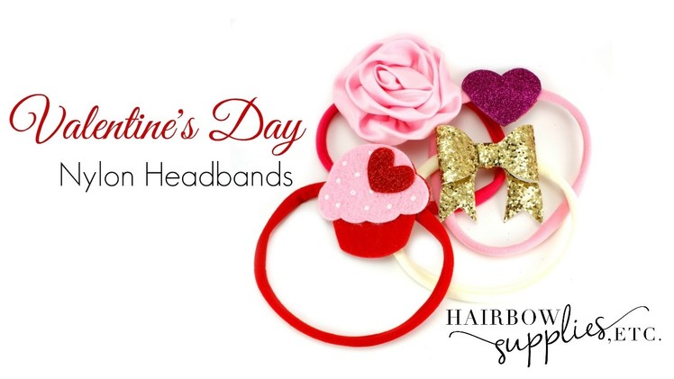 DIY Headbands for Girls - Valentine's Day Nylon Headbands - Hairbow Supplies, Etc.