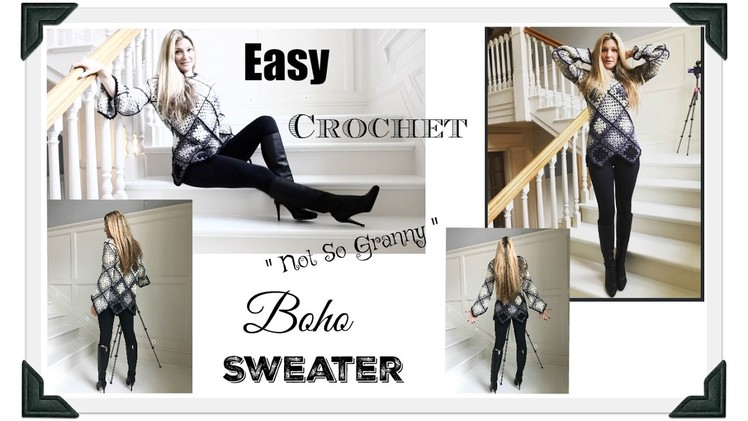Easy Boho  " Not So Granny" Crochet Sweater