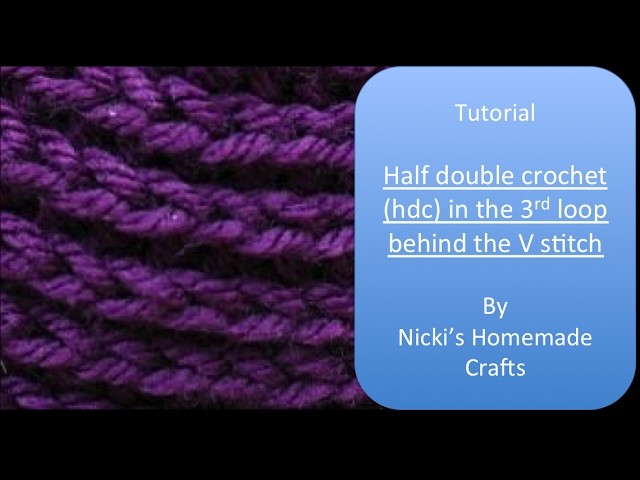 Easy Tutorial: How to do the half double crochet (hdc) in 3rd loop behind the V