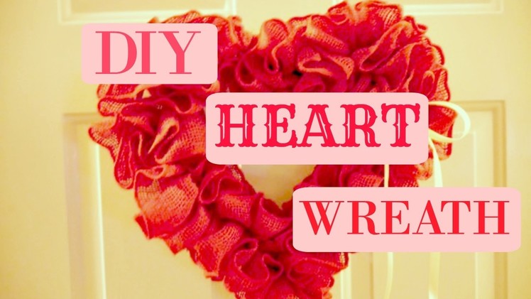 DIY Valentines Heart Wreath | 2017