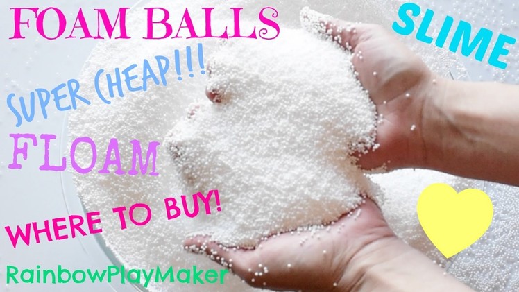 DIY WHERE TO BUY FOAM BALLS SUPER CHEAP!!! MAKE YOUR OWN FLOAM & SLIME!!!