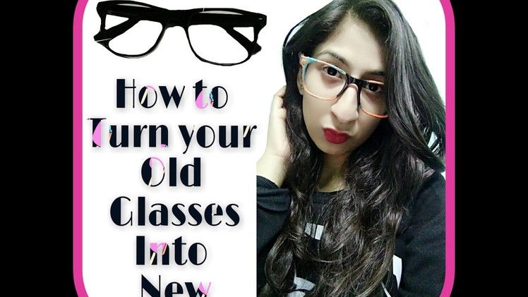 How to turn your old glasses into new |D.I.Y|