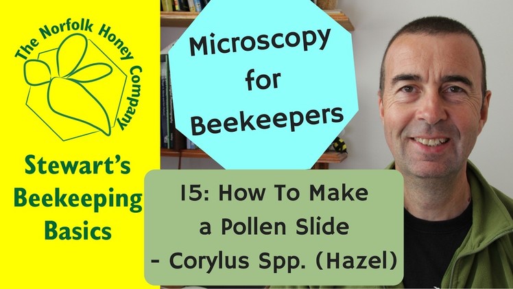 Microscopy for Beekeepers 15: How to Produce a Pollen Slide: Hazel - #Beekeeping Norfolk Honey Co.