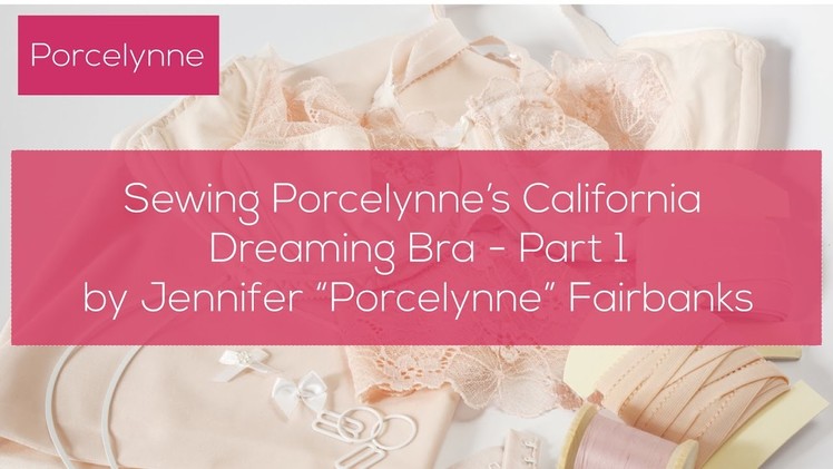 Sewing Porcelynne's California Dreaming Bra - Part 1