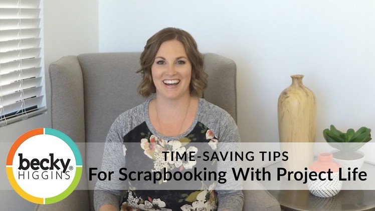 Time-Saving Tips for Scrapbooking with Project Life