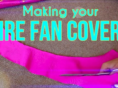 Tutorial: Making your Fire Fan Covers - Jessy Spin