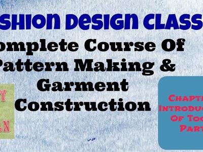 Cmplt Course of Pattern Making &Sewing-Level 1.Introduction of tools