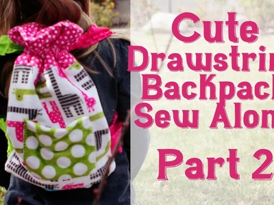 Cute Drawstring Backpack Sew Along Part 2