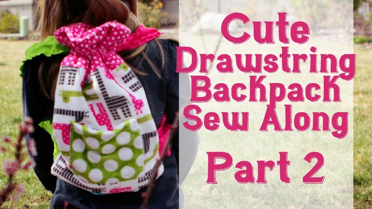 Cute Drawstring Backpack Sew Along Part 2