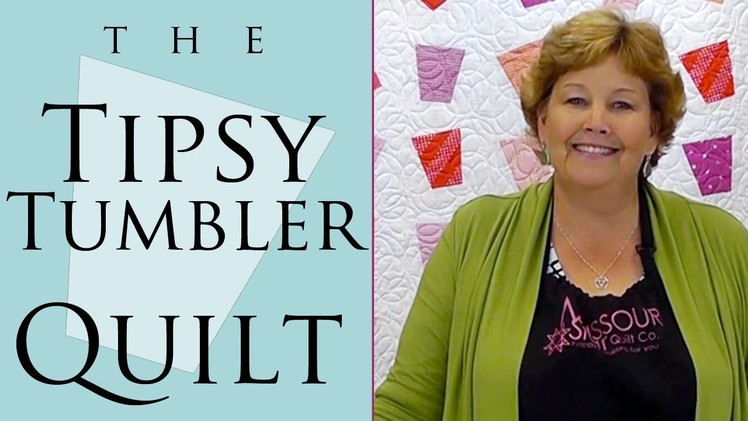 The Tipsy Tumbler Quilt: Easy Quilting Tutorial with Jenny Doan of Missouri Star Quilt Co