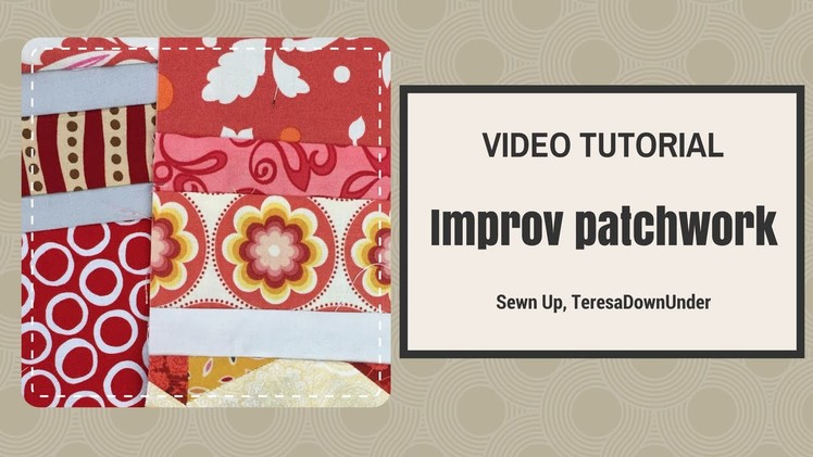 Video tutorial: quick and easy Improv patchwork