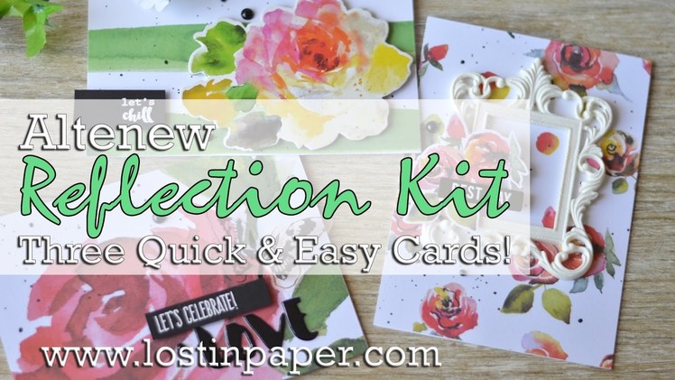 Altenew - Reflection Scrapbook Kit - Three Quick & Easy Floral Cards!
