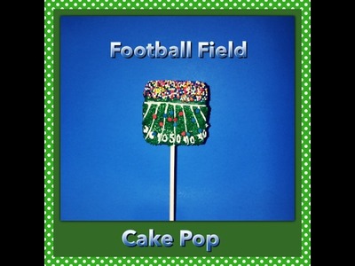 How make a football field Cake Pop