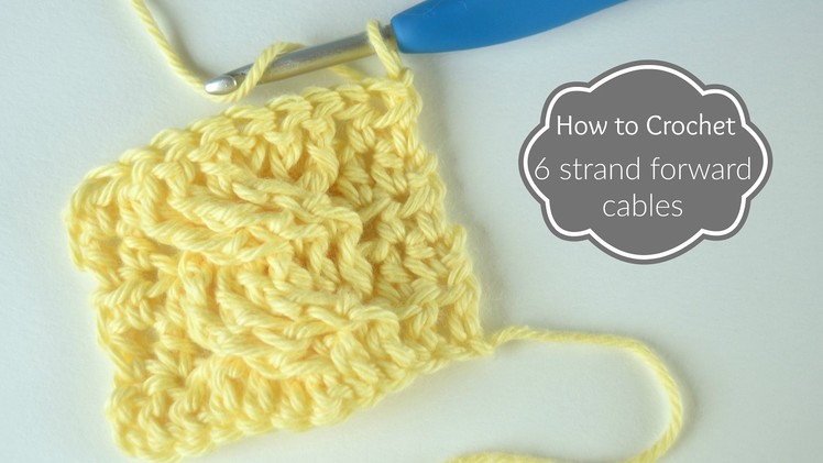How to Crochet: 6 Strand Forward Cable