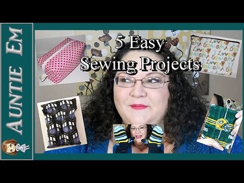 5 Easy Sewing Projects ~ Gift Ideas