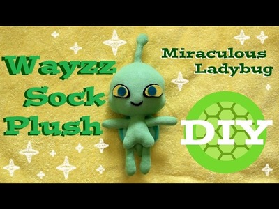 ❤ DIY Wayzz Sock Plush! A Miraculous Ladybug Kwami Plushie Tutorial! ❤