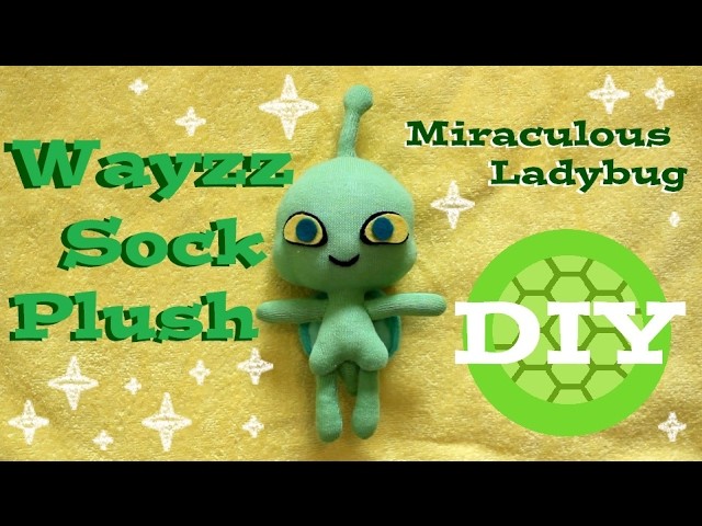 ❤ DIY Wayzz Sock Plush! A Miraculous Ladybug Kwami Plushie Tutorial! ❤