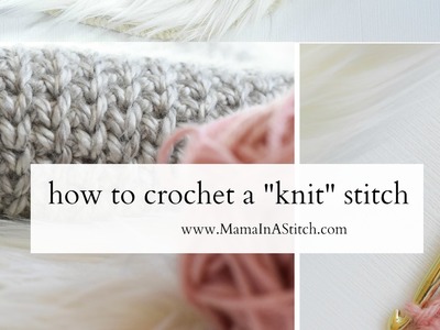 How To Crochet: A Knit Like Stitch