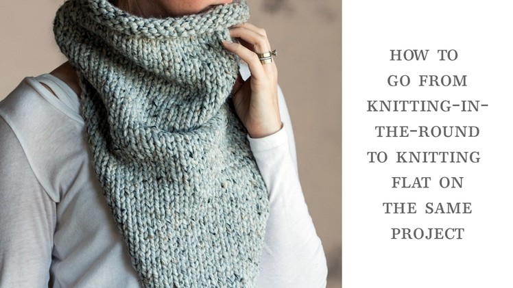 How to go from knitting-in-the-round to knit flat