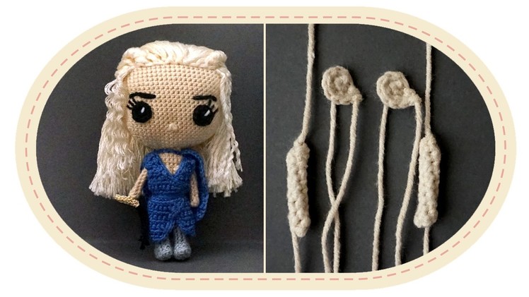 Кукла Дейенерис Таргариен крючком, часть 2. Crochet Daenerys Targaryen, part 2. Game of Thrones.