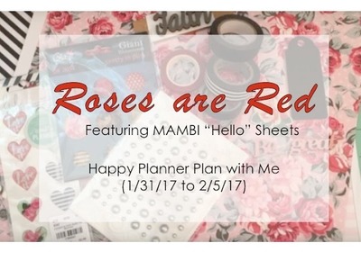 Roses are Red (Featuring MAMBI Sheets) - Happy Planner Plan with Me (01.30.17 to 02.5.17)