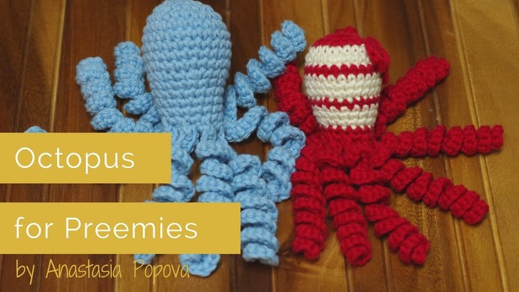 Crochet Octopus for Preemie - Octo Project by Anastasia Popova