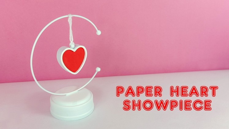 DIY Paper Heart Showpiece | How to Make A Paper Heart Showpiece