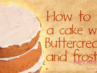 How to Buttercream a Cake - Pretty Witty Cakes