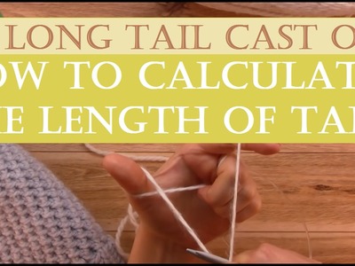 How to calculate the length of tail in long tail casting on?