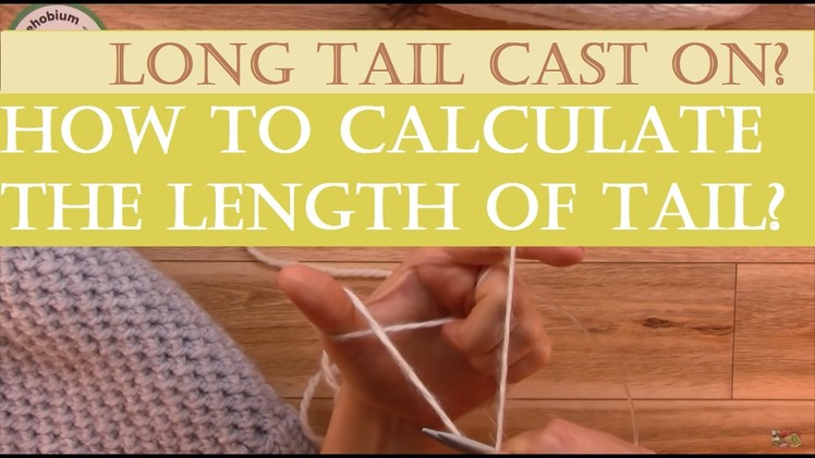 How to calculate the length of tail in long tail casting on?