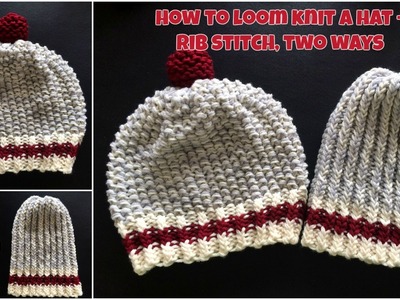 How to loom knit a hat - rib stitch, 2 ways ~VERY EASY~