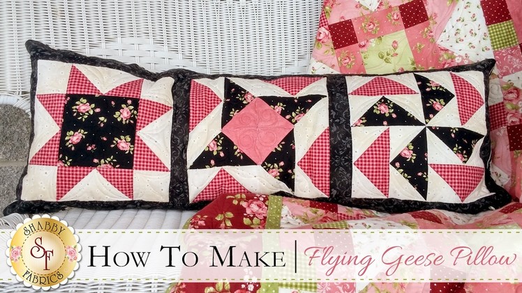 How to Make a Flying Geese Pillow | with Jennifer Bosworth of Shabby Fabrics