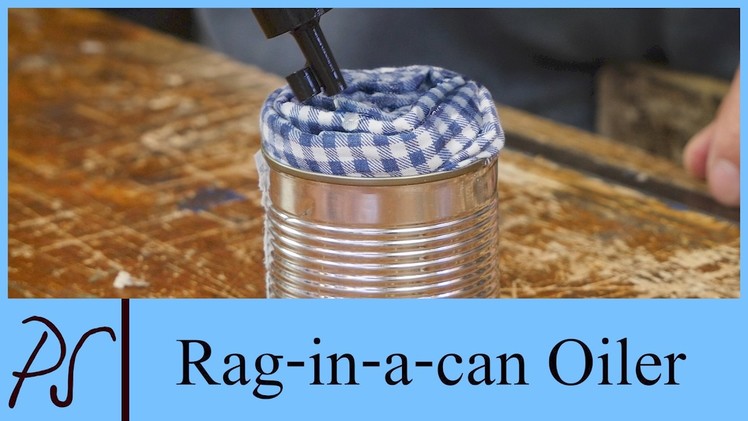 How to make a Rag-in-a-can Oiler with Paul Sellers