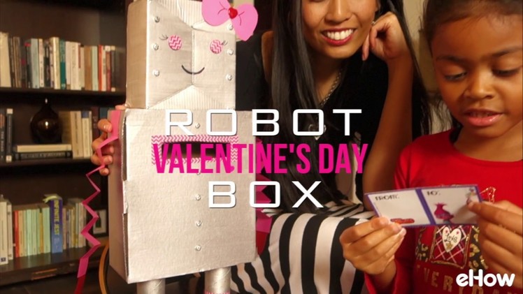 How to Make a Valentine's Day Robot Box