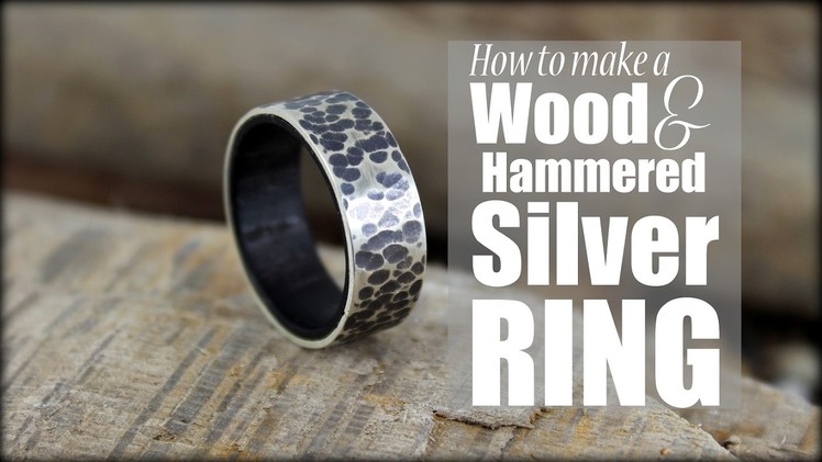 How To Make A Wood And Hammered Silver Ring
