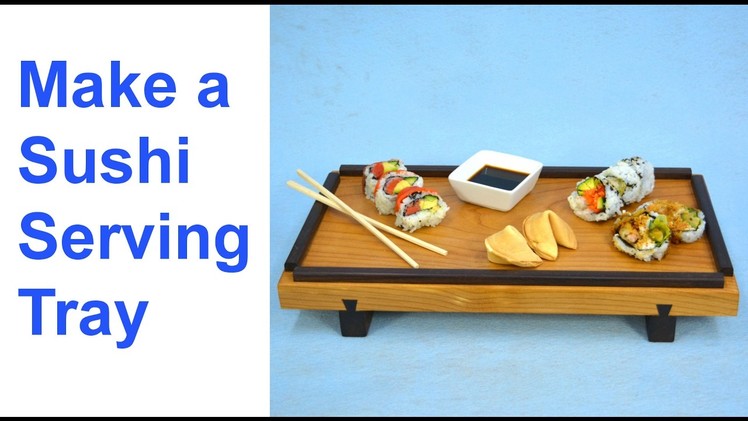 How to Make a Wooden Sushi Tray with Sliding Dovetail Legs
