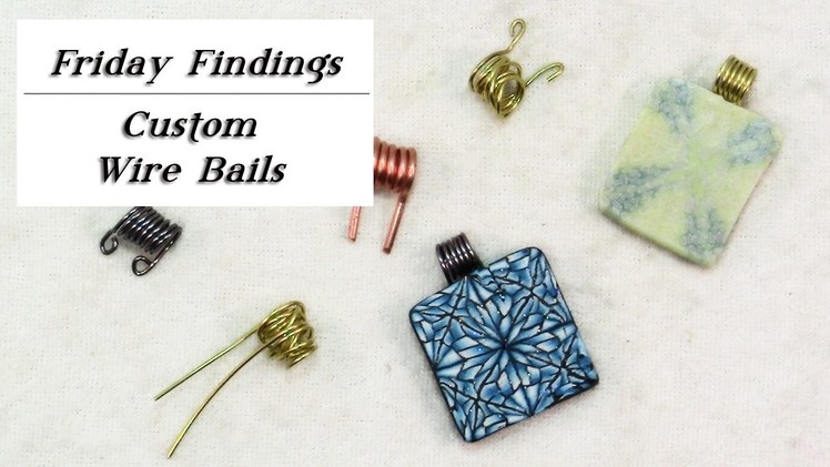 How To Make Custom Wire Bails for Polymer Jewelry-Friday Findings