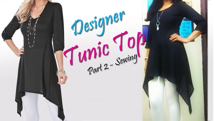 How to Make Designer Tunic Top ( Part 2 - Sewing )