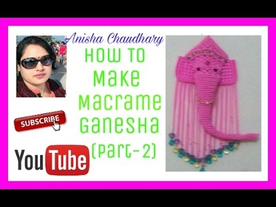 How To Make Macrame Ganesha (Part-2)