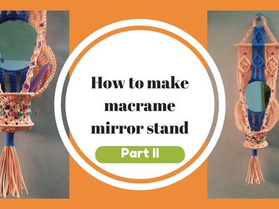 How to make macrame mirror stand wallpiece | Part 2