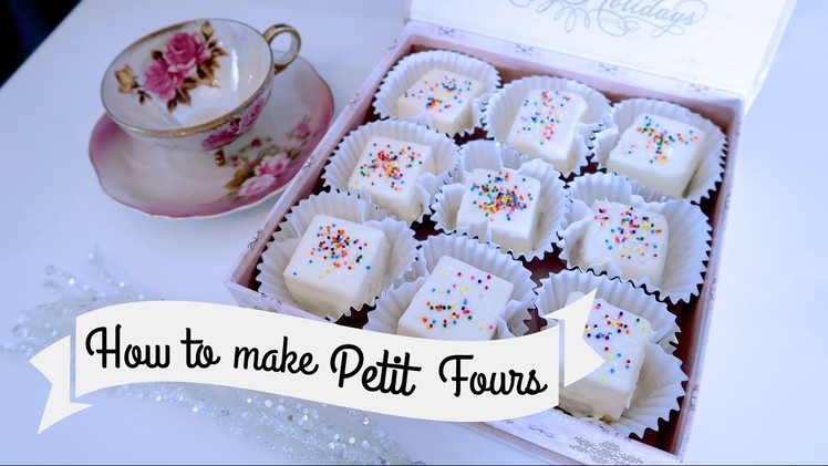 HOW TO MAKE PETIT FOURS, EASY & NO BAKE