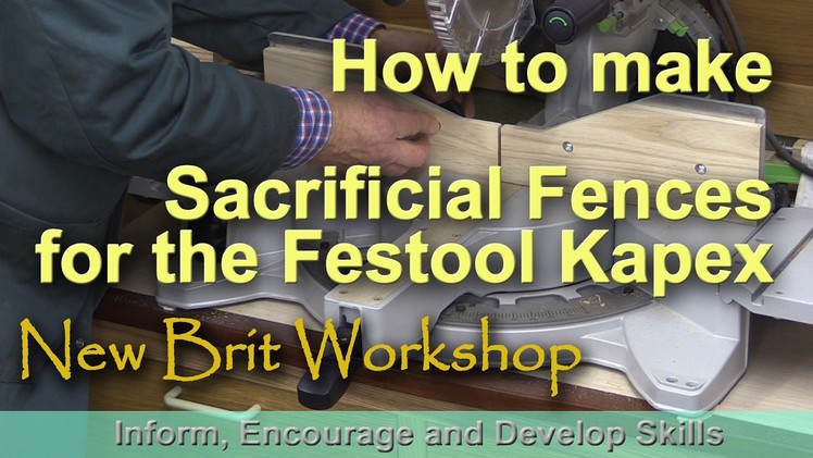 How to make Sacrificial Fences and Inserts for the Festool Kapex